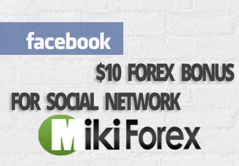 $10 Forex Bonus For Social Network | Mikiforex