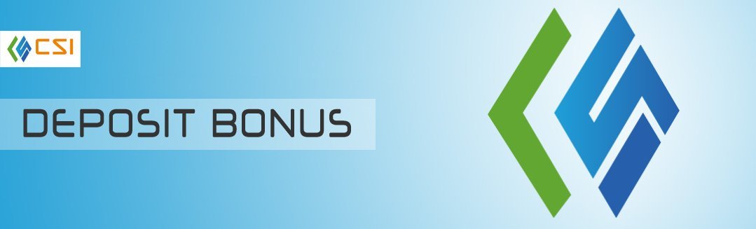 CSI-FX DEPOSIT BONUS for your chosen account